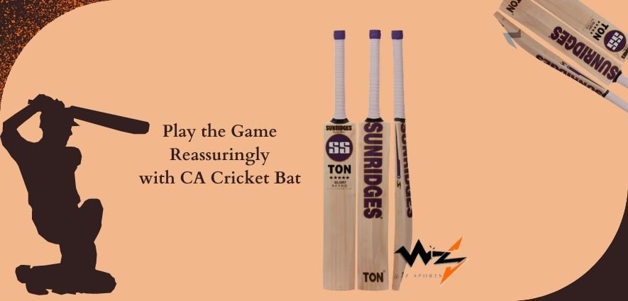 How to Buy a CA Cricket Bat that Can Make You Play the Game Reassuringly - Wiz Sports