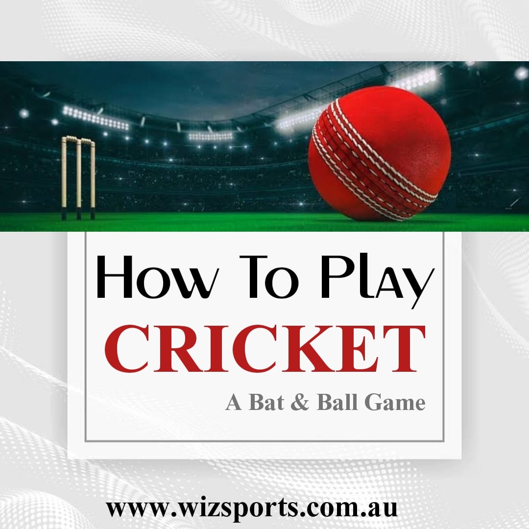 How to Play Cricket A Bat & Ball Game Wiz Sports